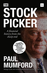 The Stock Picker (A financial history from the sharp end) by Paul Mumford, 9780857195548