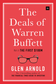 The Deals of Warren Buffett (Volume 1, The first $100m) by Glen Arnold, 9780857196033
