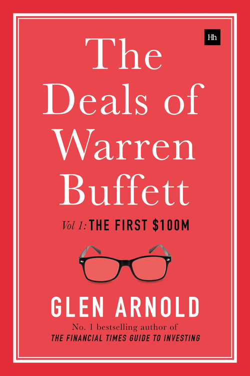 The Deals of Warren Buffett (Volume 1, The first $100m) by Glen Arnold, 9780857196033