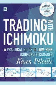 Trading with Ichimoku (A practical guide to low-risk Ichimoku strategies) by Karen Péloille, 9780857196156