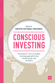 Conscious Investing (Practitioners' views on holistic investing approaches that benefit people and the planet) by Christin ter Braak-Forstinger, 9780857196170