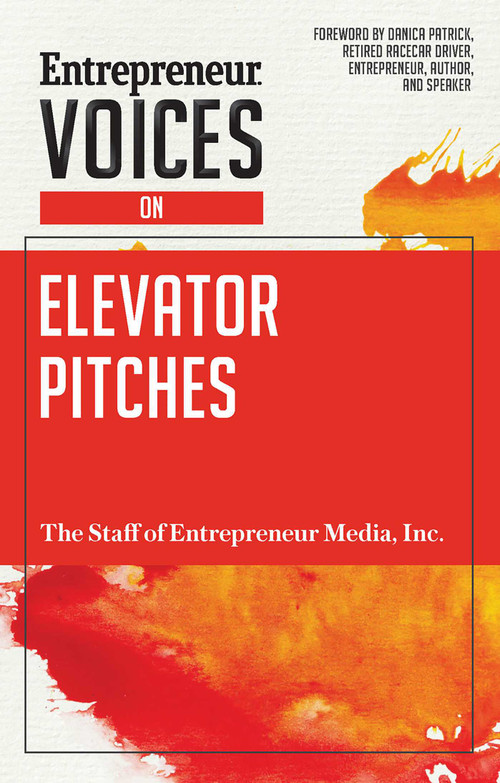Entrepreneur Voices on Elevator Pitches by The Staff of Entrepreneur Media, Inc., Danica Patrick, 9781599186467