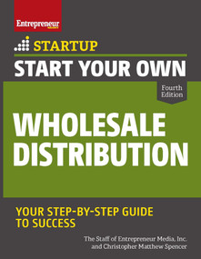 Start Your Own Wholesale Distribution Business by The Staff of Entrepreneur Media, Christopher Matthew Spencer, 9781599186719