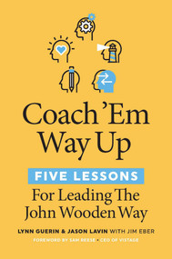 Coach 'Em Way Up (5 Lessons for Leading the John Wooden Way) by Lynn Guerin, Jason Lavin, Jim Eber, Sam Reese, 9781642011210