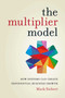 The Multiplier Model (How Systems Can Create Exponential Business Growth) by Mark Siebert, 9781599186672