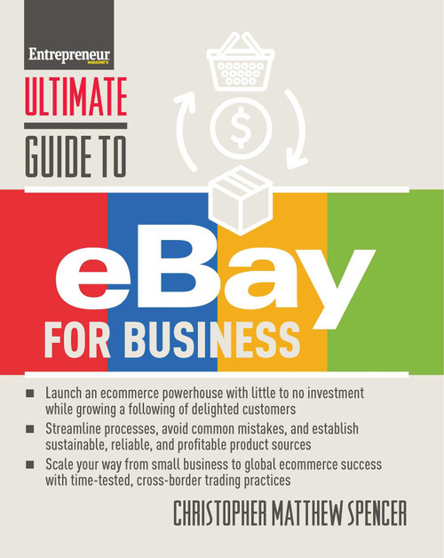 Ultimate Guide to eBay for Business by Christopher Matthew Spencer, 9781642011449