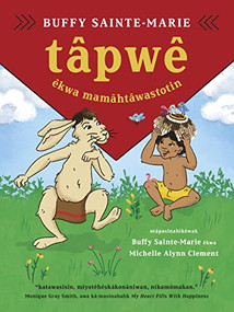tâpwê êkwa mamâhtâwastotin / Tapwe and the Magic Hat, Cree edition by Buffy Sainte-Marie, Solomon Ratt, Buffy Sainte-Marie, Michelle Alynn Clement, 9781778400247