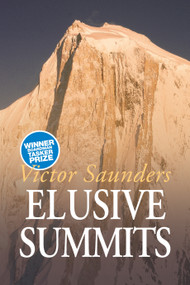 Elusive Summits (Four Expeditions in the Karakoram) by Victor Saunders, 9781911342199