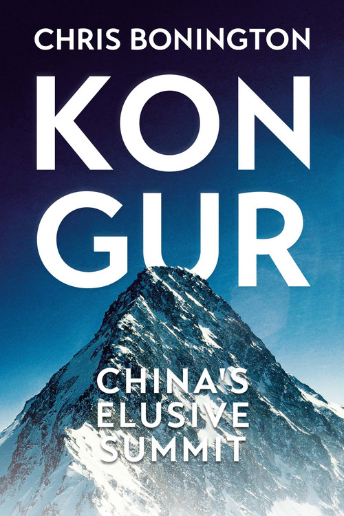Kongur (China's Elusive Summit) by Sir Chris Bonington, Michael Ward, Michael Ward, Peter Boardman, Charles Clarke, Joe Tasker, Jim Curran, Sir Douglas Busk, Edward Williams, James Milledge, Martin Henderson, Chris Grey-Wilson, David Wilson, 9781912560783