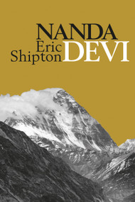 Nanda Devi (Exploration and Ascent) by Eric Shipton, Stephen Venables, 9781912560103