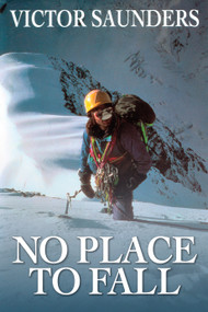 No Place To Fall (Superalpinism in the High Himalaya) by Victor Saunders, 9781911342205
