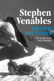 Painted Mountains (First ascents in the Indian Himalaya) by Stephen Venables, 9781911342939