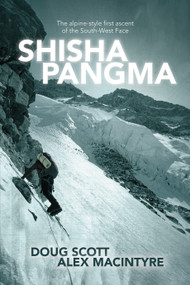 Shisha Pangma (The alpine-style first ascent of the south-west face) by Doug Scott CBE, Alex MacIntyre, 9781911342182