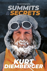 Summits and Secrets (The Kurt Diemberger autobiography) by Kurt Diemberger, 9781912560035