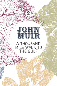 A Thousand-Mile Walk to the Gulf (A radical nature-travelogue from the founder of national parks) by John Muir, Terry Gifford, 9781911342144