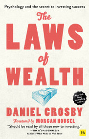 The Laws of Wealth (Psychology and the secret to investing success) - 9780857197832 by Doctor Daniel Crosby, Morgan Housel, 9780857197832
