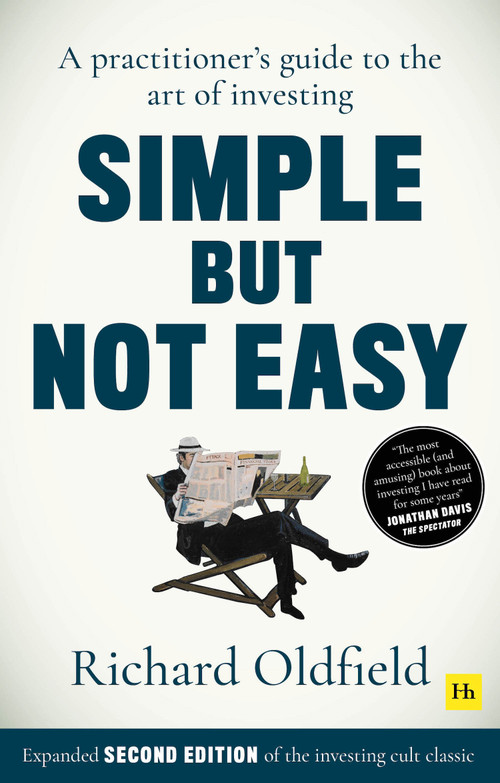 Simple But Not Easy, 2nd edition (A practitioner's guide to the art of investing (Expanded second edition of the investing cult classic)) by Richard Oldfield, 9780857198006