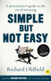 Simple But Not Easy, 2nd edition (A practitioner's guide to the art of investing (Expanded second edition of the investing cult classic)) by Richard Oldfield, 9780857198006