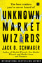 Unknown Market Wizards (The best traders you've never heard of) by Jack D. Schwager, Jack D. Schwager, 9780857198693