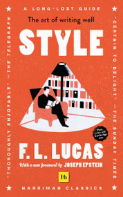 Style (Harriman Classics) (The art of writing well) by F. L. Lucas, 9780857198785