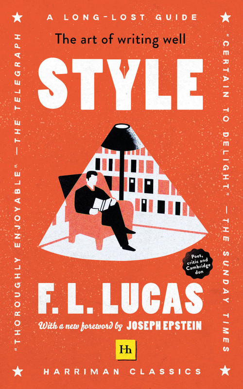 Style (Harriman Classics) (The art of writing well) by F. L. Lucas, 9780857198785