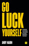 Go Luck Yourself (40 ways to stack the odds in your brand's favour) by Andy Nairn, 9780857198884
