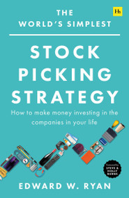 The World's Simplest Stock Picking Strategy (How to make money investing in the companies in your life) by Edward W. Ryan, 9780857199430