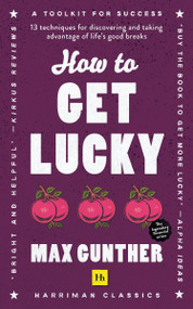 How to Get Lucky (Harriman Classics) (13 techniques for discovering and taking advantage of life's good breaks) by Max Gunther, 9780857199539