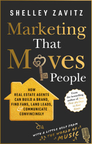Marketing That Moves People (How real estate agents can build a brand, find fans, land leads, and communicate convincingly) by Shelley Zavitz, 9780857199607