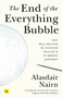 The End of the Everything Bubble (Why $75 trillion of investor wealth is in mortal jeopardy) by Alasdair Nairn, 9780857199645