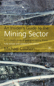 An Insider's Guide to the Mining Sector (An in-depth study of gold and mining shares) by Michael Coulson, 9781905641550