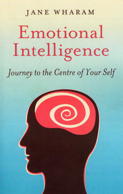 Emotional Intelligence (Journey to the Centre of Your Self) by Jane Wharam, 9781846941870