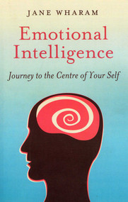 Emotional Intelligence (Journey to the Centre of Your Self) by Jane Wharam, 9781846941870
