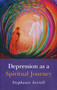 Depression as a Spiritual Journey by Stephanie Sorrell, 9781846942235