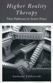 Higher Reality Therapy (Nine Pathways to Inner Peace) by Anthony Falikowski, 9781846942570