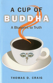 A Cup of Buddha by Thomas D. Craig, 9781846943591