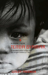 Running from Tenda Gyamar (A Volunteer's Story of Life With the Refugee Children of Tibet) by Lesley Freeman, 9781780998534