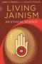 Living Jainism (An Ethical Science) by Aidan D. Rankin, Kanti  V. Mardia, 9781780999128