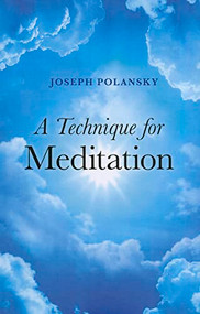 The Technique for Meditation by Joseph Polansky, 9781846944123