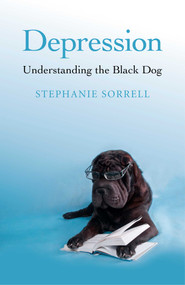 Depression (Understanding the Black Dog) by Stephanie Sorrell, 9781782791652