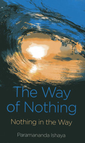 The Way of Nothing (Nothing in the Way) by Paramananda Ishaya, 9781782793076