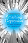 Smashing Depression (Escaping the Prison and Finding a Life) by Terence Watts, 9781782796190