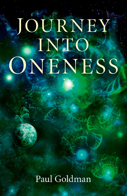 Journey Into Oneness by Paul Goldman, 9781846948275