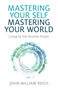 Mastering Your Self, Mastering Your World (Living by the Serenity Prayer) by John William Reich, 9781782797272