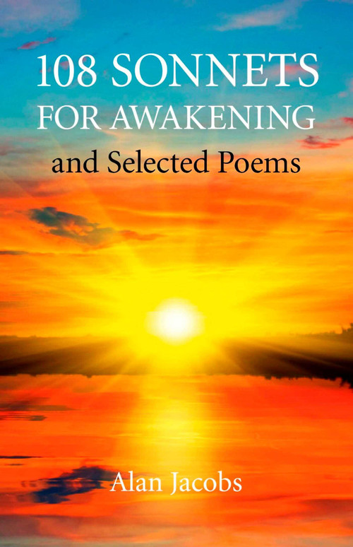 108 Sonnets for Awakening (and Selected Poems) by Alan Jacobs, 9781846949470