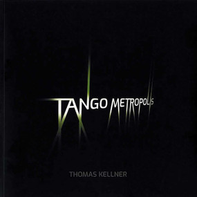 Tango Metropolis (Rolf Sachsse about the contact sheets of Thomas Kellner) by Thomas Kellner, 9783949070150