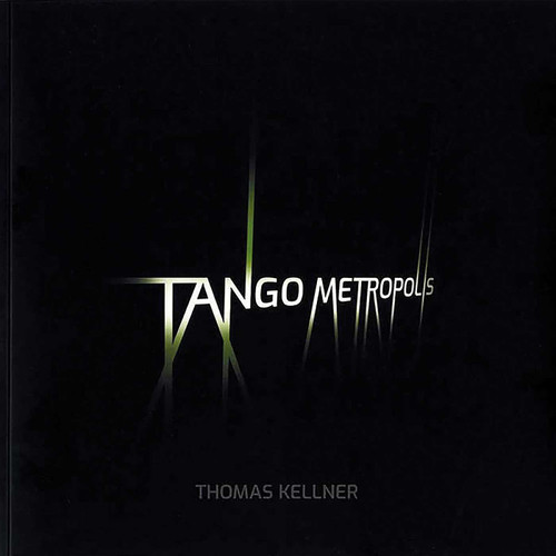 Tango Metropolis (Rolf Sachsse about the contact sheets of Thomas Kellner) by Thomas Kellner, 9783949070150