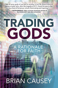 Trading Gods (A Rationale for Faith) by Brian Causey, 9781631952692