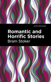 Romantic and Horrific Stories by Bram Stoker, Mint Editions, 9781513211329