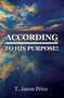 According to His Purpose by T. Jason Price, 9781949106770
